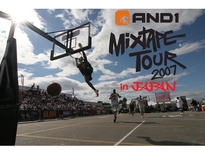 「AND1 MIX TAPE TOUR 2007 in JAPAN」開催！