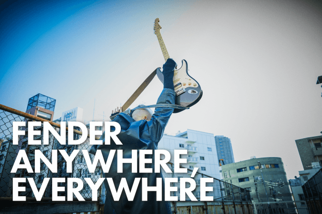 FENDER ANYWHERE, EVERYWHERE
