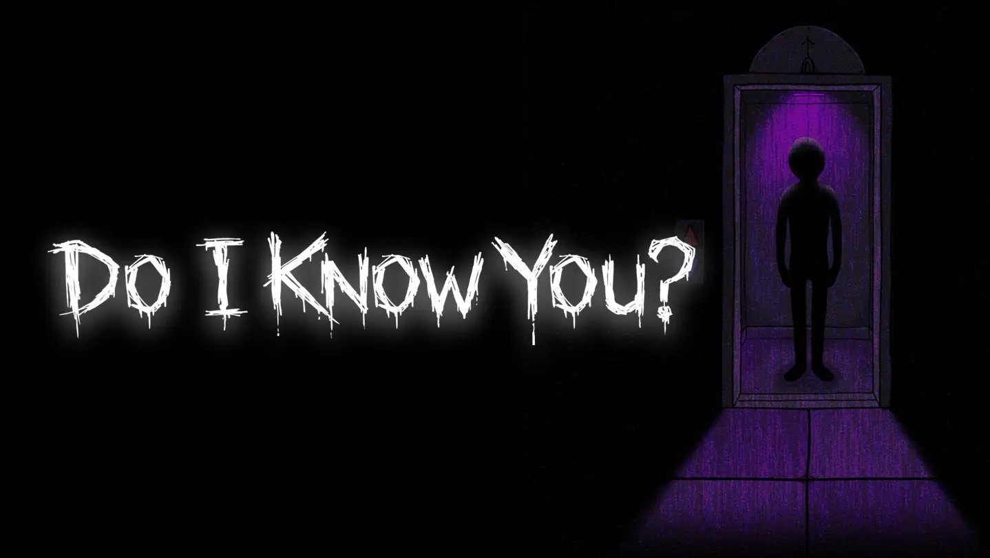 Do I Know You？