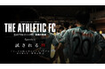 『THE ATHLETIC FC』ドキュメンタリー Episode 5「試される“時”」首位陥落。わずかな綻びから見えてくる“今”のアスレをご覧ください。