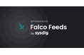 オープンソースのセキュリティを企業規模で活用できるFalco Feeds by Sysdigを発表