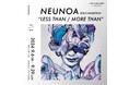 tHE GALLERY OMOTESANDOにて、9月6日(金)より、NEUNOA個展「LESS THAN / MORE THAN」を開催!