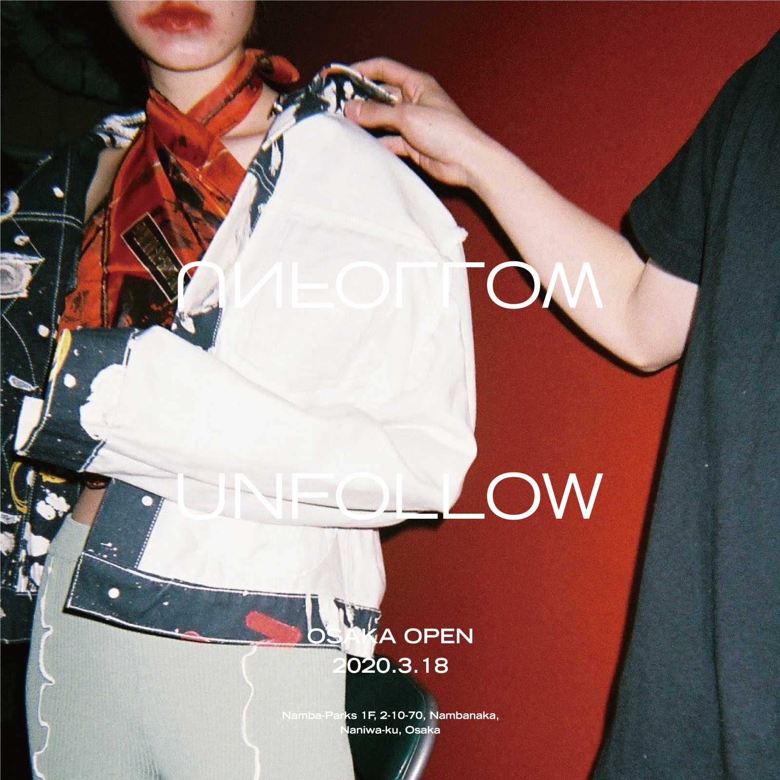 UNFOLLOW OSAKA　OPEN　2020.3.18
