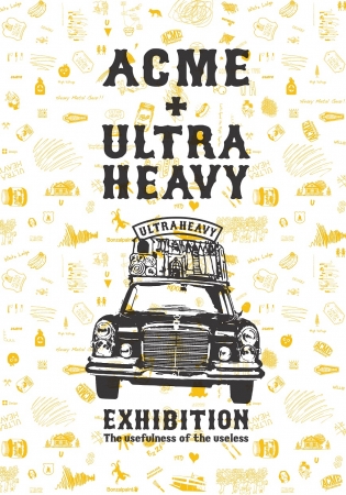 ACME + ULTRA HEAVY EXHIBITION 1年ぶりの東京でのインスタレーション