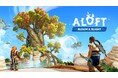 『Aloft』大型アップデート「Bloom & Blight（枯れて花咲く）」配信開始天空で育む、命と発見の物語がいよいよ登場