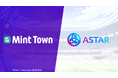 『キャプテン翼 -RIVALS-』を運営するMint Town、Astar NetworkとWeb3領域における戦略的パートナーシップを締結