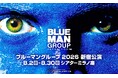 開幕35周年を迎えるブルーマングループ2026年夏「ブルーマングループ2026ジャパンツアー」開催決定― アジア戦略拠点「BMG ASIA」設立、新体制始動 ―