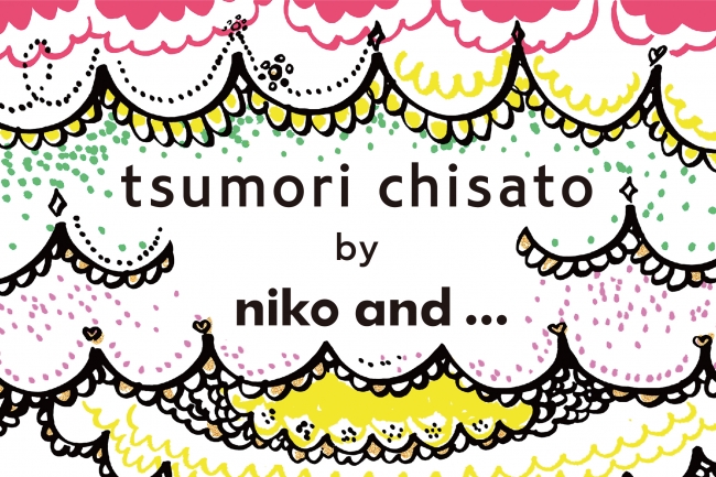 niko and ... ×TSUMORI CHISATO大好評コラボレーション第二弾が6月5日 ...