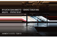 RYUICHI SAKAMOTO + SHIRO TAKATANI AMBIENT KYOTO - TOKYO