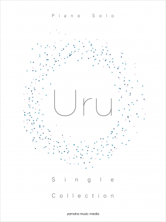 Uru 全シングルを網羅した初のピアノスコア デビュー記念日となる6月15日に発売決定！ | 株式会社ソニー・ミュージックレーベルズのプレスリリース