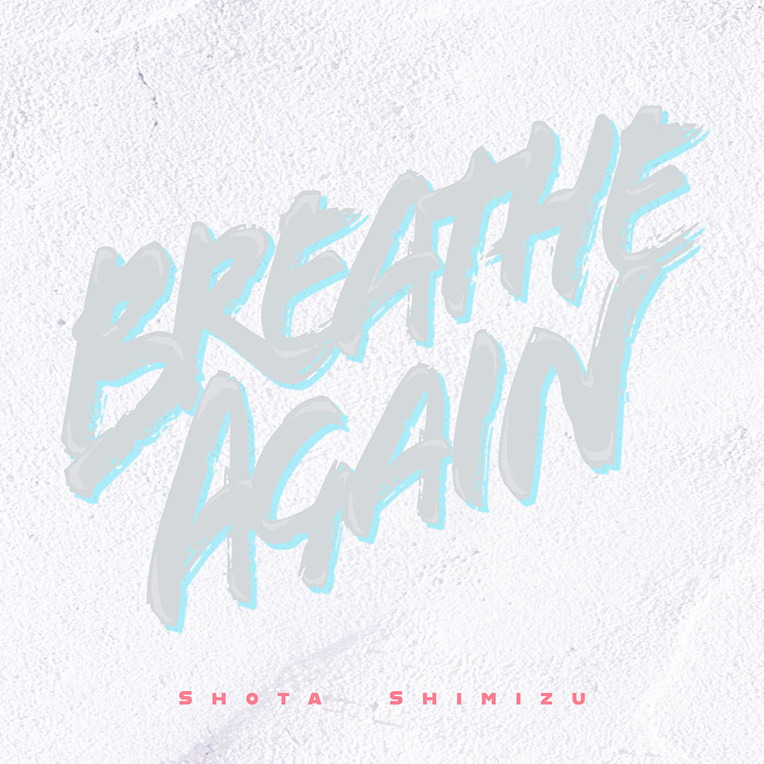 清水翔太 新曲 Breathe Again リリースが決定 ジャケットデザインも同時公開 株式会社ソニー ミュージックレーベルズのプレスリリース
