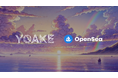 世界最大のNFTマーケットプレイス「OpenSea」とYOAKE entertainmentが提携 鈴木央氏の漫画を原作とする大ヒットアニメ「七つの大罪」シリーズ初のNFTをグローバル展開