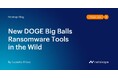 Netskope、新たなランサムウェア亜種「DOGE Big Balls」を発見