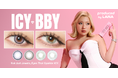 LANAプロデュースの新カラコンブランド『ICY BBY（アイシーベイビー）』誕生！高発色で盛れる4カラーが登場♥
