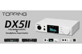【TOPPING】ESS社「ES9039Q2M」をデュアル構成で採用し、高い解像度と豊かなダイナミクスを実現した新世代フルバランスデスクトップDAC/AMP『DX5Ⅱ』を7月18日(金)に発売
