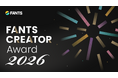 初開催！FANTS「クリエイターアワード2026」ノミネートを発表