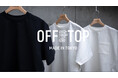 期間限定開催！「一枚で着れる最高のアウター」を追求し、素材・シルエット・縫製までこだわり抜いたTシャツブランド“OFF the TOP”のポップアップストア開催中