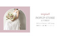 新ブランド「mipiarl(ミピアール)」がZOZOTOWNに登場!2月28日(金)正午12時オープン 3月13日から新宿マルイ 本館にてPOP UP開催決定!
