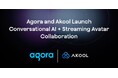 AgoraとAkoolが、会話型AIとストリーミングアバターの共同プロジェクト始動を発表