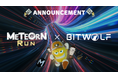 Meteorn Run(メテオンラン)に関する包括的なマーケティング支援にむけて株式会社Bit Wolfと戦略的パートナーシップを締結!