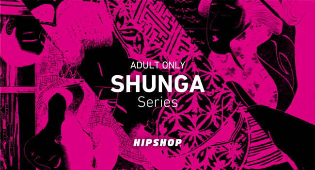 HIPSHOP SHUNGA Series