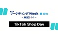 TikTok Shop Japan、「マーケティングWeek -夏 2026-」公式カンファレンスにて初の終日セミナー「TikTok Shop Day」を開催