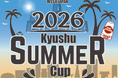 九州初開催「2026 Kyushu Summer Cup」を福岡で開催