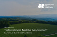 World’s First “International Matcha Association” Launches, to Build Shared Foundations.