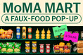 【MoMA Design Store】「MoMA Mart A Faux-Food Pop-Up」開催！