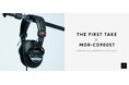 モニターヘッドホン『MDR-CD900ST』と「THE FIRST TAKE」のコラボレーションモデルをソニーストア限定で販売、7月24日(金)から事前申し込みを開始