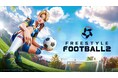 『FreeStyle Football 2』Prime オープンベータテストの新トレーラーを公開