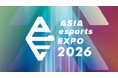 「ASIA esports EXPO 2026」開催詳報を発表！