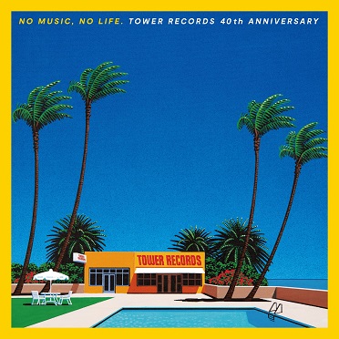 『NO MUSIC, NO LIFE. TOWER RECORDS 40th ANNIVERSARY』