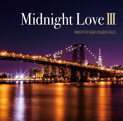 『Midnight Love Ⅲ - SMOOTH R&B ESSENTIALS』