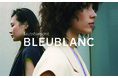 「新しいルール」と「進化するスタンダード」のミックスコーデで、自分らしさを表現する「BLEUBLANC (ブルーブラン)」がデビュー。