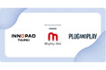 Plug and Play Japan、Mighty NetおよびINNOPAD TAIPEIと連携し、台湾におけるアクセラレータープログラムを開始