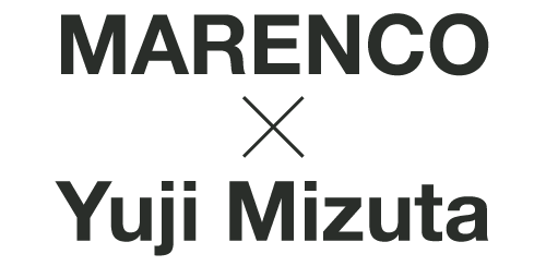 MARENCO ✕ Yuji Mizuta