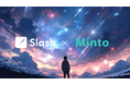 Minto、暗号資産決済及び関連サービス展開するSlash Vision Labsと協業