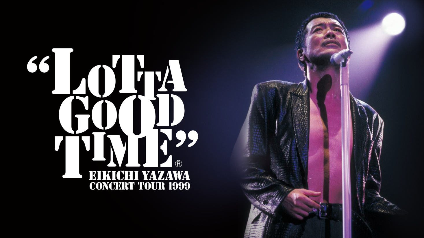 50歳の矢沢永吉が魅せる『LOTTA GOOD TIME EIKICHI YAZAWA CONCERT TOUR 1999』をUNEXTで