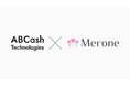 株式会社ABCash Technologiesと株式会社Meroneが業務提携