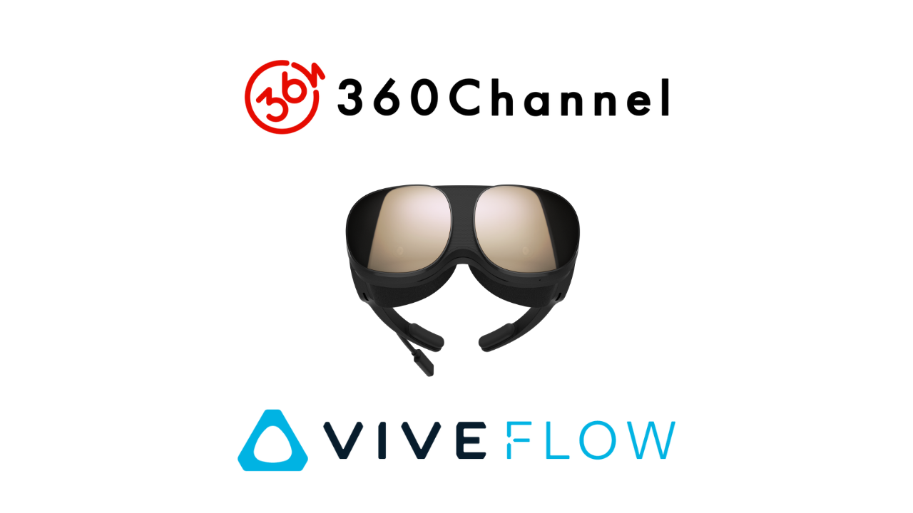 VIVE Flowに360Channelが対応。超軽量VRグラスで、臨場感あふれる映像