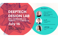 【「DeepTechをデザインする」注目テーマのイベント開催!】7/16 DeepTech Design Lab : 研究と社会実装の間にある“共感のギャップ”を埋めるには