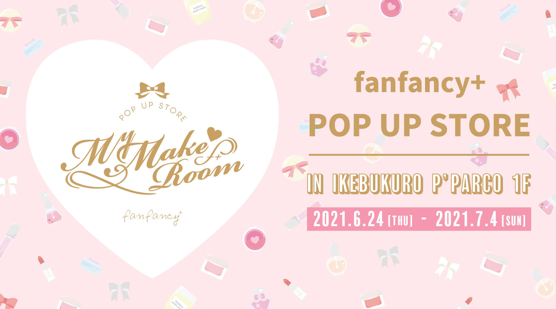 Fanfancy 大好きな“推し”との素敵な毎日を彩る、ブランド初のポップアップストア『fanfancy+ My Make Room』開催決定!|株式会社フクヤ ...