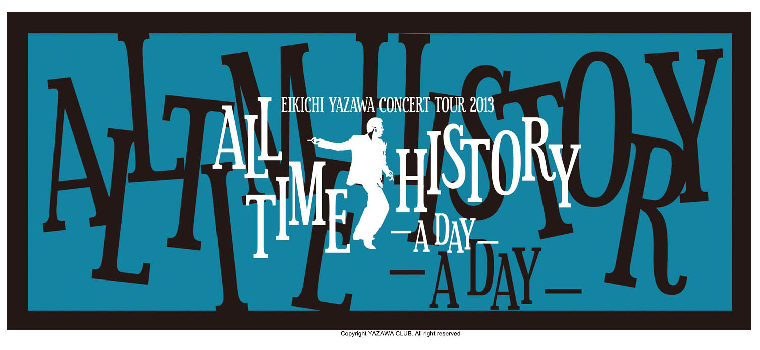EIKICHI YAZAWA CONCERT TOUR 2013 ALL TIME HISTORY-A DAY- ライブ 
