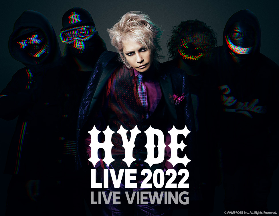 HYDE LIVE 2022 LIVE VIEWING詳細決定！｜ライブ・ビューイング