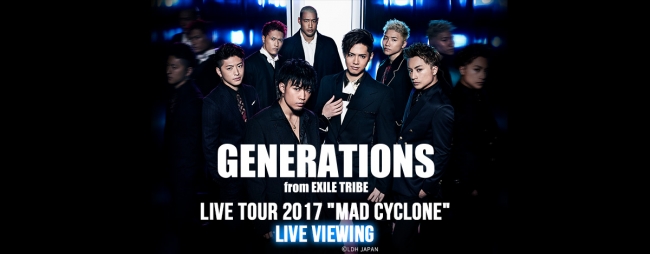 Generations Live Tour 17 Mad Cyclone ライブ ビューイング 開催決定 ライブ ビューイング ジャパンのプレスリリース