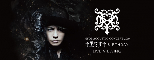 HYDE ACOUSTIC CONCERT 2019 黑ミサ BIRTHDAY -WAKAYAMA-LIVE VIEWING ...