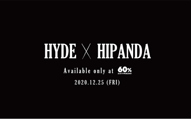 Hydeと中国の人気ブランドhipandaが待望のコラボレーション Hydeがデザイン監修したコラボアイテムが60 シックスティーパーセント にて限定販売開始 60 Inc のプレスリリース