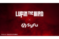 『LUPIN THE IIIRD × SyFu』コラボレーション、始動。