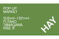 【HAY】二子玉川ライズ1Fにて『HAY POP-UP MARKET』 を開催！